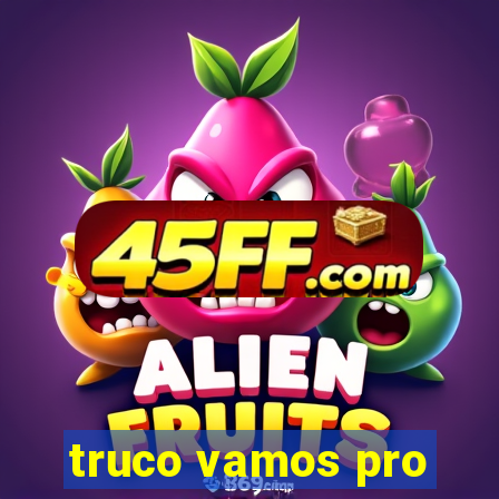 truco vamos pro